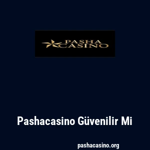 Pashacasino Güvenilir Mi
